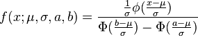 
f(x;\mu,\sigma,a,b) = \frac{\frac{1}{\sigma}\phi(\frac{x - \mu}{\sigma})}{\Phi(\frac{b - \mu}{\sigma}) - \Phi(\frac{a - \mu}{\sigma}) }