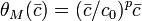 \theta_M(\bar{c}) = (\bar{c}/c_0)^p\bar{c}