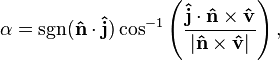 
  \alpha = \mathrm{sgn}(\mathbf{\hat{n}} \cdot \mathbf{\hat{j}})
	     \cos^{-1}\left(
               \frac
                 { \mathbf{\hat{j}} \cdot \mathbf{\hat{n}} \times \mathbf{\hat{v}} }
	         { |\mathbf{\hat{n}} \times \mathbf{\hat{v}}| }
             \right),
