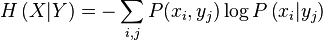 H\left(X|Y\right)=-\sum_{i,j} P(x_i,y_j)\log P\left(x_i|y_j\right)