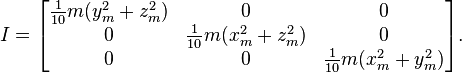 
I =
\begin{bmatrix}
  \frac{1}{10} m (y_m^2+z_m^2) & 0 & 0 \\
  0 & \frac{1}{10} m (x_m^2+z_m^2) & 0 \\ 
  0 & 0 & \frac{1}{10} m (x_m^2+y_m^2)
\end{bmatrix}.
