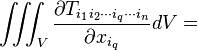 \iiint_V \dfrac{\partial T_{i_1i_2\cdots i_q\cdots i_n}}{\partial x_{i_q}}dV=