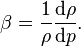 \beta = {\frac{1}{\rho}} {\frac{\mathrm{d}\rho}{\mathrm{d}p}}.