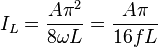 I_L = {A \pi^2 \over 8 \omega L} = {A\pi \over 16 f L}