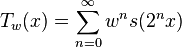 T_w(x) = \sum_{n=0}^\infty w^n s(2^{n}x)