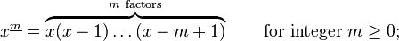 x^{\underline{m}}=\overbrace{x(x-1)\ldots(x-m+1)}^{m~\mathrm{factors}}\qquad\mbox{for integer }m\ge0;