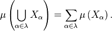 \mu\left(\bigcup_{\alpha\in\lambda} X_\alpha\right)=\sum_{\alpha\in\lambda}\mu\left(X_\alpha\right).