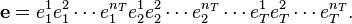 \mathbf{e} = e_1^1e_1^2\cdots e_1^{n_T}e_2^1e_2^2\cdots e_2^{n_T}\cdots e_T^1e_T^2\cdots e_T^{n_T}.