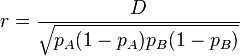 r=\frac{D}{\sqrt{p_A(1-p_A)p_B (1-p_B)}}