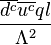 \frac{\overline{d^c}\overline{u^c}ql}{\Lambda^2}