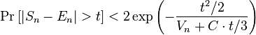 \Pr\left[|S_n-E_n|>t\right] < 2 \exp \left(-\frac{t^2/2}{V_n + C\cdot t/3} \right)