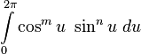 \int\limits_{0}^{2\pi} \cos^m u \ \sin^n u\ du\,