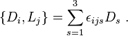 
\left\{ D_{i}, L_{j}\right\} = \sum_{s=1}^{3} \epsilon_{ijs} D_{s} ~.
