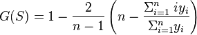 G(S) = 1 - \frac{2}{n-1}\left ( n - \frac{\Sigma_{i=1}^n \; iy_i}{\Sigma_{i=1}^n y_i}\right ) 