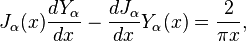 J_\alpha(x) \frac{dY_\alpha}{dx} - \frac{dJ_\alpha}{dx} Y_\alpha(x) = \frac{2}{\pi x},\!