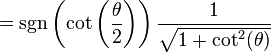 =  \sgn\left( \cot\left( \frac{\theta}{2}\right)\right) \frac{1}{\sqrt{1 + \cot^2(\theta)}}