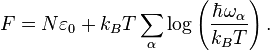 F=N\varepsilon_0+k_BT\sum_{\alpha}\log\left(\frac{\hbar\omega_{\alpha}}{k_BT}\right).