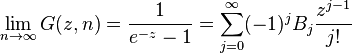 
\lim_{n\rightarrow \infty}G(z,n) = \frac{1}{e^{-z}-1}=\sum_{j=0}^{\infty} (-1)^jB_j \frac{z^{j-1}}{j!}
