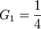 {G_1}= \frac{1}{4}