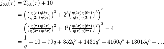 \begin{align}j_{6A}(\tau)
&=T_{6A}(\tau)+10\\
&=\Big(\big(\tfrac{\eta(\tau)\,\eta(3\tau)}{\eta(2\tau)\,\eta(6\tau)}\big)^{3}+2^3 \big(\tfrac{\eta(2\tau)\,\eta(6\tau)}{\eta(\tau)\,\eta(3\tau)}\big)^{3}\Big)^2\\
&=\Big(\big(\tfrac{\eta(\tau)\,\eta(2\tau)}{\eta(3\tau)\,\eta(6\tau)}\big)^{2}+3^2 \big(\tfrac{\eta(3\tau)\,\eta(6\tau)}{\eta(\tau)\,\eta(2\tau)}\big)^{2}\Big)^2-4\\
&=\frac{1}{q} + 10 + 79q + 352q^2 +1431q^3+4160q^4+13015q^5+\dots
\end{align}