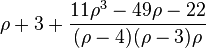 \rho+3+\frac{11\rho^3-49\rho-22} {(\rho-4)(\rho-3)\rho}