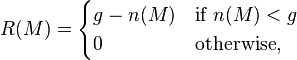 
R(M) =     \begin{cases}
               g - n(M) & \mbox{if}\ n(M) < g\\
               0        & \mbox{otherwise,}
           \end{cases}
