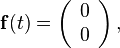  \bold f(t) = \left( \begin{array}{c}
0 \\
0
\end{array} \right), 