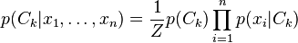 p(C_k \vert x_1, \dots, x_n) = \frac{1}{Z} p(C_k) \prod_{i=1}^n p(x_i \vert C_k)