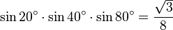 \sin 20^\circ\cdot\sin 40^\circ\cdot\sin 80^\circ=\frac{\sqrt{3}}{8}