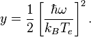 y = {1\over2}\left[\frac{\hbar\omega}{k_B T_e}\right]^2. 