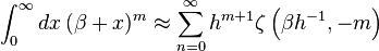  \int_0^\infty dx \, (\beta +x)^m \approx \sum_{n=0}^\infty h^{m+1} \zeta \left( \beta h^{-1} , -m \right) 