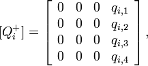 [Q_{i}^{+}]=\left[{\begin{array}{rrrr}0&0&0&q_{i,1}\\0&0&0&q_{i,2}\\0&0&0&q_{i,3}\\0&0&0&q_{i,4}\\\end{array}}\right],