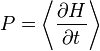  P =\left\langle \frac{\partial H}{\partial t} \right\rangle 