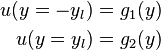 
\begin{align}
 u(y=-y_{l}) &= g_{1}(y) \\
 u(y=y_{l}) &= g_{2}(y) 
\end{align}
