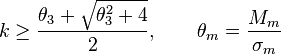 k \ge \frac{\theta_3 + \sqrt{\theta_3^2 + 4}}{ 2 }, \qquad \theta_m = \frac{ M_m }{ \sigma_m } 