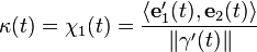 \kappa(t) = \chi_1(t) = \frac{\langle \mathbf{e}_1'(t), \mathbf{e}_2(t) \rangle}{\| \mathbf{\gamma}'(t) \|}