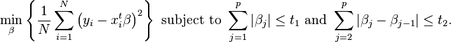  \min_\beta \left\{ \frac{1}{N} \sum_{i=1}^N \left( y_i - x_i^t \beta \right)^2 \right\} \text{ subject to } \sum_{j=1}^p |\beta_j|  \leq t_1 \text{ and } \sum_{j=2}^p |\beta_j - \beta_{j-1}|  \leq t_2. 