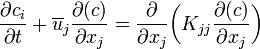 {\partial c_i\over\partial t}+\overline{u}_j{\partial(c)\over\partial x_j} = {\partial\over\partial x_j}\bigg(K_{jj}{\partial (c)\over\partial x_j}\bigg)