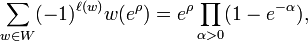 {\sum_{w\in W} (-1)^{\ell(w)}w(e^{\rho}) = e^{\rho}\prod_{\alpha>0}(1-e^{-\alpha})},