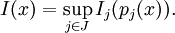 I(x) = \sup_{j \in J} I_{j}(p_{j}(x)).