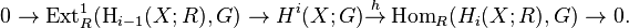  0 \to \operatorname{Ext}_R^1(\operatorname{H}_{i-1}(X; R), G) \to H^i(X; G) \overset{h} \to \operatorname{Hom}_R(H_i(X; R), G)\to 0.