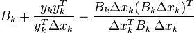  B_k + \frac {y_k y_k^T}{y_k^{T} \Delta x_k} - \frac {B_k \Delta x_k (B_k \Delta x_k)^T} {\Delta x_k^{T} B_k \, \Delta x_k}