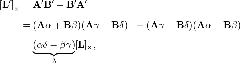 
\begin{align}
{[}\mathbf{L}^\prime{]}_\times & = \mathbf{A}^\prime\mathbf{B}^\prime-\mathbf{B}^\prime \mathbf{A}^\prime \\[6pt]
& =(\mathbf{A}\alpha+\mathbf{B}\beta)(\mathbf{A}\gamma+\mathbf{B}\delta)^\top -(\mathbf{A}\gamma + \mathbf{B}\delta)(\mathbf{A}\alpha+\mathbf{B}\beta)^\top \\[6pt]
& = \underbrace{(\alpha\delta-\beta\gamma)}_\lambda[\mathbf{L}]_\times,
\end{align}
