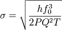 \sigma =\sqrt{\frac{hf_{0}^3}{2PQ^2T}}