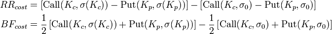 
\begin{align}
RR_{cost} &=\left[ \textrm{Call}(K_c,\sigma(K_c))-\textrm{Put}(K_p,\sigma(K_p)) \right] - \left[ \textrm{Call}(K_c,\sigma_0)-\textrm{Put}(K_p,\sigma_0) \right] 
\\
BF_{cost} &= \frac12 \left[ 
\textrm{Call}(K_c,\sigma(K_c))+\textrm{Put}(K_p,\sigma(K_p)) \right] - \frac12 \left[ \textrm{Call}(K_c,\sigma_0)+\textrm{Put}(K_p,\sigma_0) \right]
\end{align}
