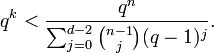 q^k < \frac{q^n}{\sum_{j=0}^{d-2} \binom{n-1}{j}(q-1)^j}.