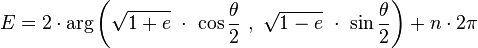 E = 2 \cdot \operatorname{arg}\left(\sqrt{1+e} \ \cdot\  \cos \frac{\theta}{2}\ ,\ \sqrt{1-e} \ \cdot\  \sin\frac{\theta}{2}\right)+ n\cdot 2\pi