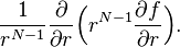 \frac{1}{r^{N-1}} \frac{\partial}{\partial r} \Bigl(r^{N-1} \frac{\partial f}{\partial r} \Bigr).