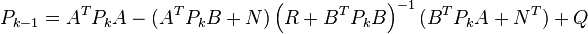 P_{k-1} = A^T P_k A - (A^T P_k B + N) \left( R + B^T P_k B \right)^{-1} (B^T P_k A + N^T) + Q 