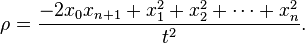 \rho ={\frac {-2x_{0}x_{n+1}+x_{1}^{2}+x_{2}^{2}+\cdots +x_{n}^{2}}{t^{2}}}.